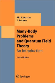 Many-Body Problems and Quantum Field Theory: An Introduction Philippe Andre Martin Author
