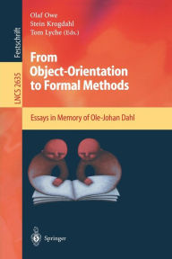 From Object-Orientation to Formal Methods: Essays in Memory of Ole-Johan Dahl Olaf Owe Editor