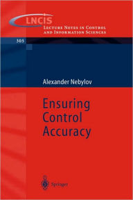Ensuring Control Accuracy A V Nebylov Author