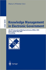 Knowledge Management in Electronic Government: 5th IFIP International Working Conference, KMGov 2004, Krems, Austria, May 17-19, 2004, Proceedings Mar