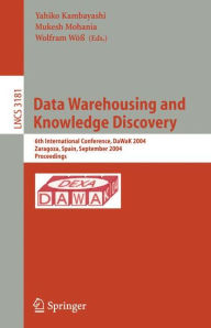 Data Warehousing and Knowledge Discovery: 6th International Conference, DaWaK 2004, Zaragoza, Spain, September 1-3, 2004, Proceedings Yahiko Kambayash