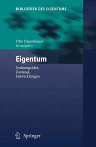 Eigentum: Ordnungsidee, Zustand, Entwicklungen Otto Depenheuer Editor