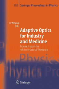 Adaptive Optics for Industry and Medicine: Proceedings of the 4th International Workshop, MÃ¯Â¿Â½nster, Germany, Oct. 19-24, 2003 Ulrich Wittrock Edit