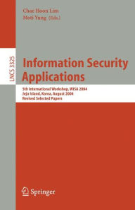 Information Security Applications: 5th International Workshop, WISA 2004, Jeju Island, Korea, August 23-25, 2004, Revised Selected Papers Chae Hoon Li
