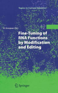 Fine-Tuning of RNA Functions by Modification and Editing Henri Grosjean Editor