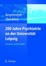 200 Jahre Psychiatrie an der Universität Leipzig: Personen und Konzepte Matthias C. Angermeyer Editor
