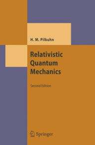 Relativistic Quantum Mechanics Hartmut Pilkuhn Author