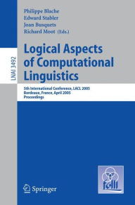 Logical Aspects of Computational Linguistics: 5th International Conference, LACL 2005, Bordeaux, France, April 28-30, 2005, Proceedings Philippe Blach