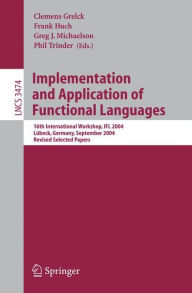Implementation and Application of Functional Languages: 16th International Workshop, IFL 2004, Lübeck, Germany, September 8-10, 2004, Revised Selected