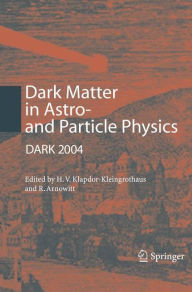 Dark Matter in Astro- and Particle Physics: Proceedings of the International Conference DARK 2004, College Station, USA, 3-9 October, 2004 Hans-Volker