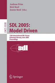 SDL 2005: Model Driven: 12th International SDL Forum, Grimstad, Norway, June 20-23, 2005, Proceedings Andreas Prinz Editor