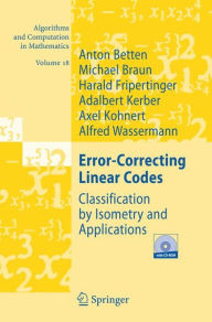 Error-Correcting Linear Codes: Classification by Isometry and Applications Anton Betten Author