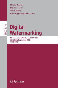 Digital Watermarking: 4th International Workshop, IWDW 2005, Siena, Italy, September 15-17, 2005, Proceedings Mauro Barni Editor
