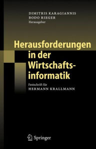 Herausforderungen in der Wirtschaftsinformatik: Festschrift für Hermann Krallmann Dimitris Karagiannis Editor
