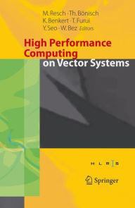 High Performance Computing on Vector Systems 2005: Proceedings of the High Performance Computing Center Stuttgart, March 2005 Thomas BÃ¶nisch Editor