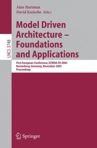 Model Driven Architecture - Foundations and Applications: First European Conference, ECMDA-FA 2005, Nuremberg, Germany, November 7-10, 2005, Proceedings -  Alan Hartman, Paperback