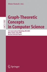 Graph-Theoretic Concepts in Computer Science: 31st International Workshop, WG 2005, Metz, France, June 23-25, 2005, Revised Selected Papers Dieter Kra