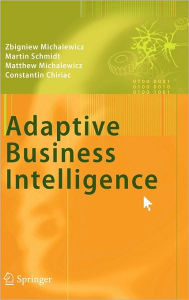 Adaptive Business Intelligence Zbigniew Michalewicz Author