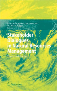 Stakeholder Dialogues in Natural Resources Management: Theory and Practice Susanne Stoll-Kleemann Editor