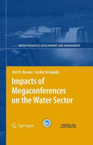 Impacts of Megaconferences on the Water Sector Asit K. Biswas Author