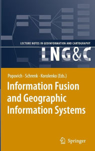 Information Fusion and Geographic Information Systems: Proceedings of the Third International Workshop Vasily V. Popovich Editor