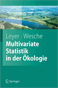 Multivariate Statistik in der Ökologie: Eine Einführung Ilona Leyer Author