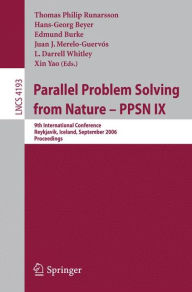 Parallel Problem Solving from Nature - PPSN IX: 9th International Conference, Reykjavik, Iceland, September 9-13, 2006, Proceedings Thomas Philip Runa