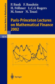Paris-Princeton Lectures on Mathematical Finance 2002 Peter Bank Author