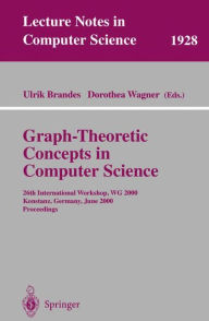 Graph-Theoretic Concepts in Computer Science: 26th International Workshop, WG 2000 Konstanz, Germany, June 15-17, 2000 Proceedings Ulrik Brandes Edito