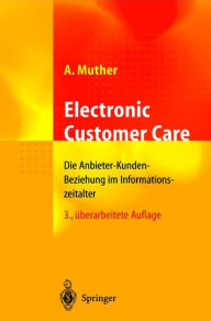 Electronic Customer Care: Die Anbieter-Kunden-Beziehung im Informationszeitalter Andreas Muther Author