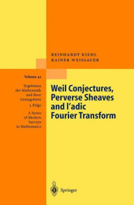 Weil Conjectures, Perverse Sheaves and ?-adic Fourier Transform Reinhardt Kiehl Author