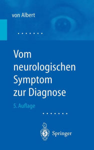 Vom neurologischen Symptom zur Diagnose: Differentialdiagnostische Leitprogramme H.-H. Albert Author