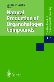 Natural Production of Organohalogen Compounds Gordon W. Gribble Editor