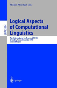 Logical Aspects of Computational Linguistics: Third International Conference, LACL'98 Grenoble, France, December 14-16, 1998 Selected Papers Michael M