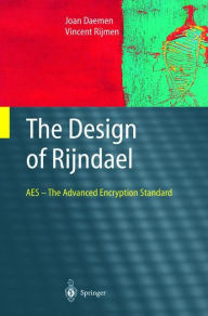 The Design of Rijndael: AES - The Advanced Encryption Standard Joan Daemen Author