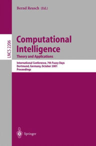 Computational Intelligence. Theory and Applications: International Conference, 7th Fuzzy Days Dortmund, Germany, October 1-3, 2001 Proceedings Bernd R