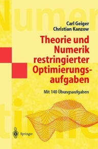 Theorie und Numerik restringierter Optimierungsaufgaben Carl Geiger Author