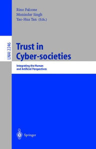 Trust in Cyber-societies: Integrating the Human and Artificial Perspectives Rino Falcone Editor