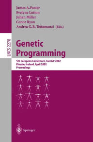 Genetic Programming: 5th European Conference, EuroGP 2002, Kinsale, Ireland, April 3-5, 2002. Proceedings James A. Foster Editor