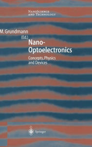 Nano-Optoelectronics: Concepts, Physics and Devices Marius Grundmann Editor