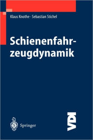 Schienenfahrzeugdynamik Klaus Knothe Author