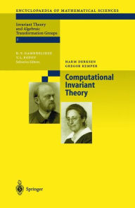 Computational Invariant Theory (Encyclopaedia of Mathematical Sciences (130))