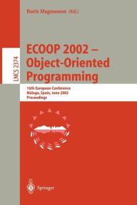 ECOOP 2002 - Object-Oriented Programming: 16th European Conference Malaga, Spain, June 10-14, 2002 Proceedings Boris Magnusson Editor