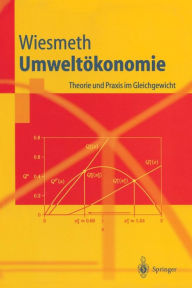 Umweltï¿½konomie: Theorie und Praxis im Gleichgewicht Hans Wiesmeth Author
