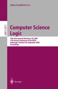 Computer Science Logic: 16th International Workshop, CSL 2002, 11th Annual Conference of the EACSL, Edinburgh, Scotland, UK, September Julian Bradfiel