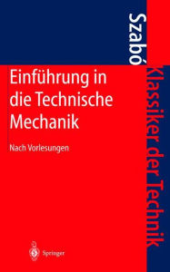 Einfï¿½hrung in die Technische Mechanik: Nach Vorlesungen Istvan Szabo Author