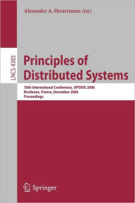 Principles of Distributed Systems: 10th International Conference, OPODIS 2006, Bordeaux, France, December 12-15, 2006, Proceedings Alexander A. Shvart