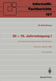GI - 18. Jahrestagung: Vernetzte und komplexe Informatik-Systeme Hamburg 17.-19. Oktober 1988 Proceedings RÃ¯diger Valk Editor