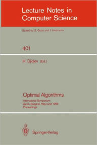 Optimal Algorithms: International Symposium. Varna, Bulgaria, May 29-June 2, 1989. Proceedings Hristo Djidjev Editor