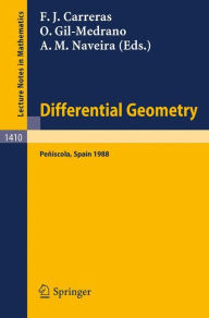 Differential Geometry: Proceedings of the 3rd International Symposium, held at Peniscola, Spain, June 5-12, 1988 Francisco J. Carreras Editor